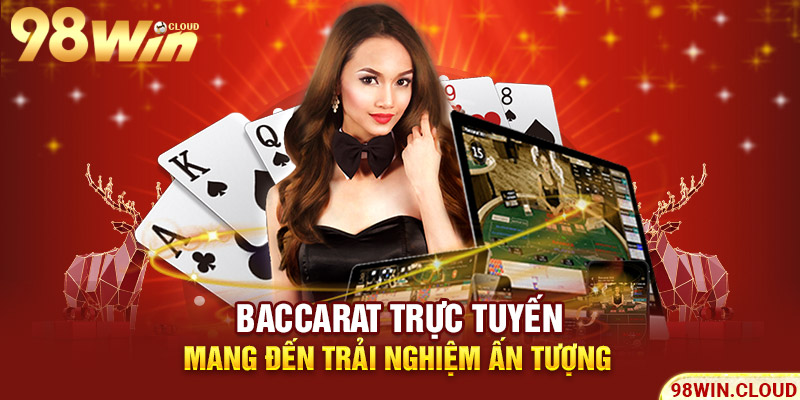 Baccarat trực tuyến mang đến trải nghiệm ấn tượng