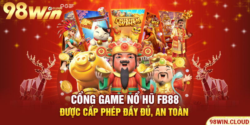 Cổng game nổ hũ FB88 được cấp phép đầy đủ, an toàn