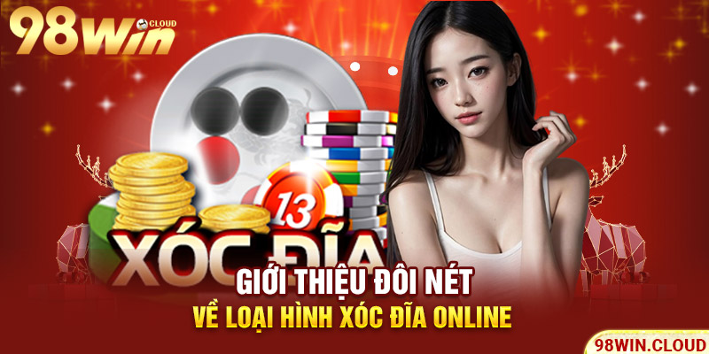 Giới thiệu đôi nét về loại hình xóc đĩa online