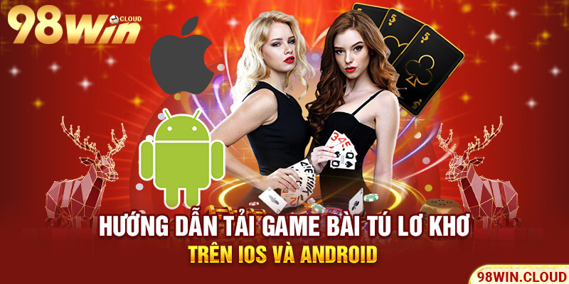 Hướng dẫn tải game bài tú lơ khơ trên IOS và Android