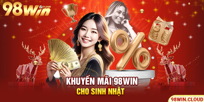 Khuyến mãi 98Win cho sinh nhật 