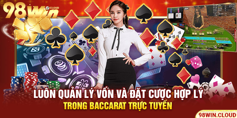 Luôn quản lý vốn và đặt cược hợp lý trong Baccarat trực tuyến