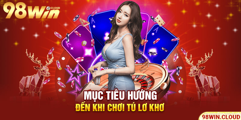 Mục tiêu hướng đến khi chơi tú lơ khơ