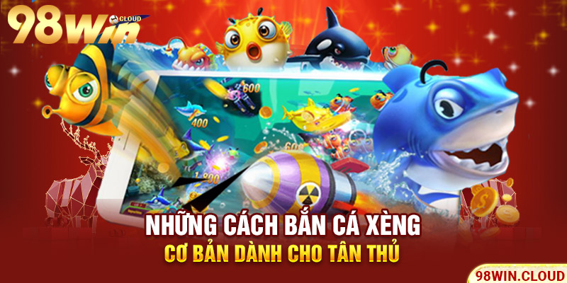 Những cách bắn cá xèng cơ bản dành cho tân thủ
