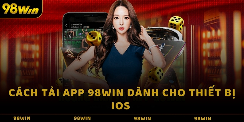 Một vài lưu ý cần biết khi tải app 98win