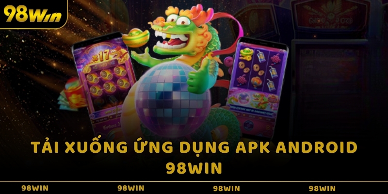 Tải xuống ứng dụng APK Android 98win