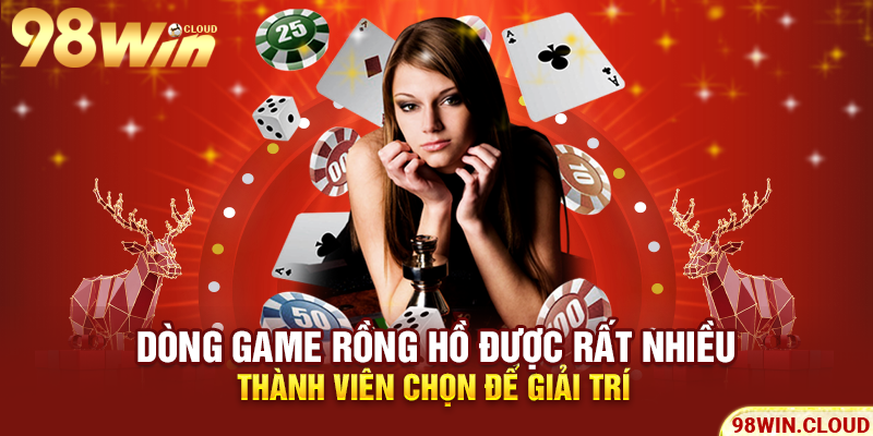 Dòng game Rồng Hồ được rất nhiều thành viên chọn để giải trí