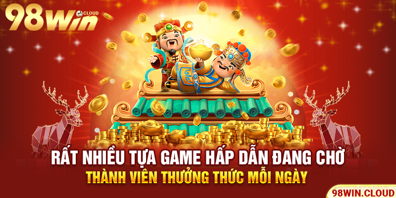 Rất nhiều tựa game hấp dẫn đang chờ thành viên thưởng thức mỗi ngày