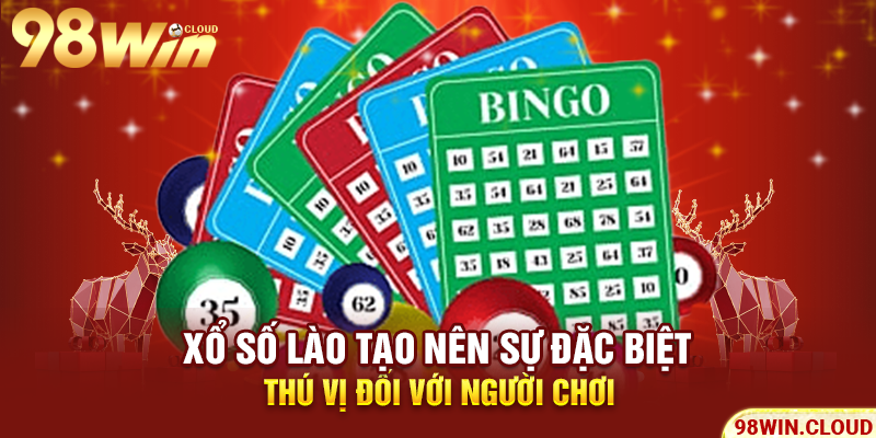 Xổ số Lào tạo nên sự đặc biệt, thú vị đối với người chơi