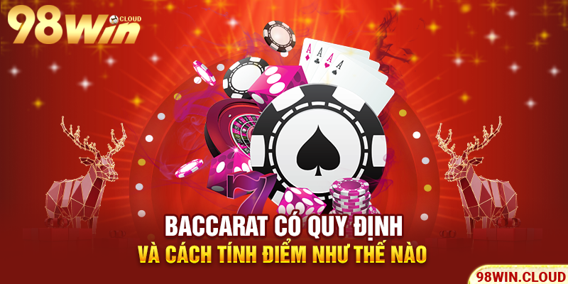 Baccarat có quy định và cách tính điểm như thế nào