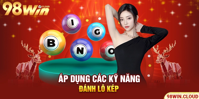 Áp dụng các kỹ năng đánh lô kép