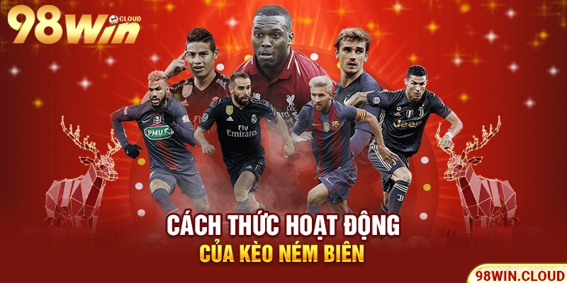 Cách thức hoạt động của kèo ném biên