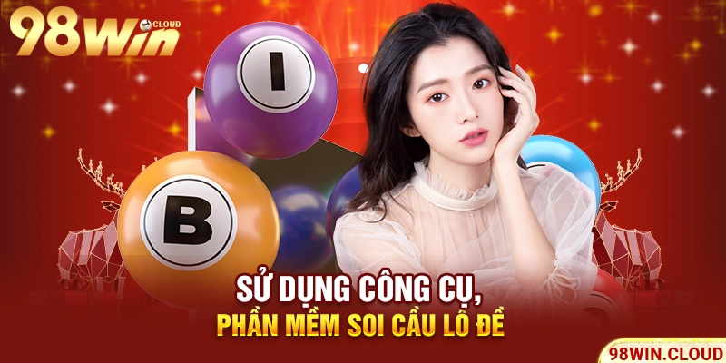 Sử dụng công cụ, phần mềm soi cầu lô đề