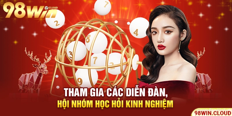 Tham gia các diễn đàn, hội nhóm học hỏi kinh nghiệm