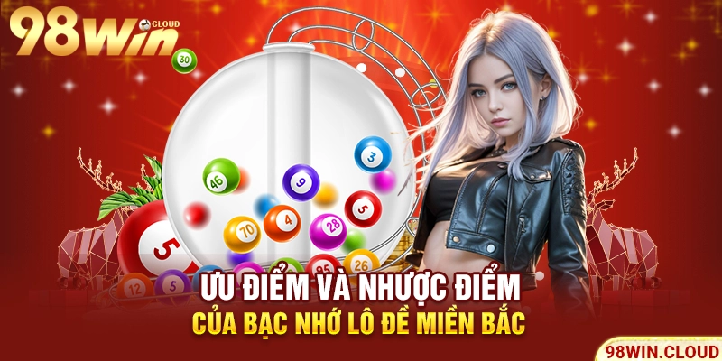 Ưu điểm và nhược điểm của Bạc nhớ lô đề miền Bắc