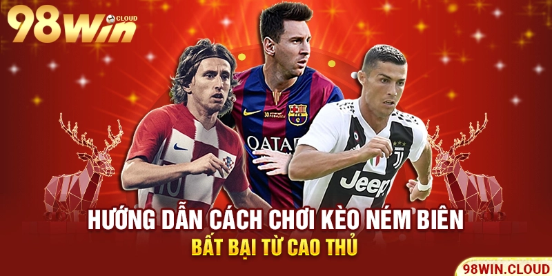 Hướng dẫn cách chơi kèo ném biên bất bại từ cao thủ